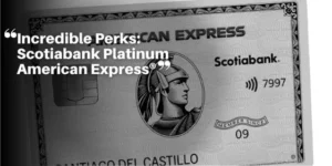 Incredible Perks Scotiabank Platinum American Express® – p1