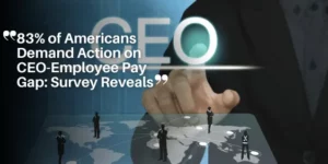 83% of Americans Demand Action on CEO-Employee Pay Gap_ Survey Reveals_11zon