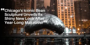 Chicago’s Iconic Bean Sculpture Unveils Its Shiny New Look After Year-Long Makeover_11zon