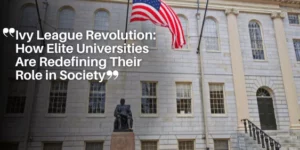 Ivy League Revolution_ How Elite Universities Are Redefining Their Role in Society_11zon