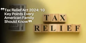 Tax Relief Act 2024_ 10 Key Points Every American Family Should Know_11zon