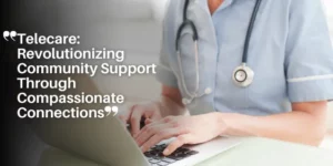 Telecare_ Revolutionizing Community Support Through Compassionate Connections_11zon