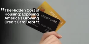 The Hidden Cost of Housing_ Exposing America’s Growing Credit Card Debt_11zon