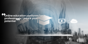 Online education platforms for professionals: Unlock your potential educação (2)