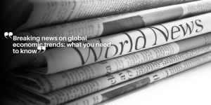 Breaking news on global economic trends: what you need to know educação (4)