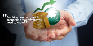 Breaking news on global economic growth: what you need to know ny (10)