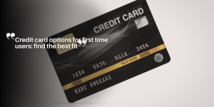 Credit card options for first time users: find the best fit ny (53)